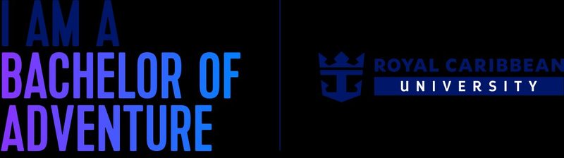 I Am a Bachelor of Adventure — Royal Caribbean University